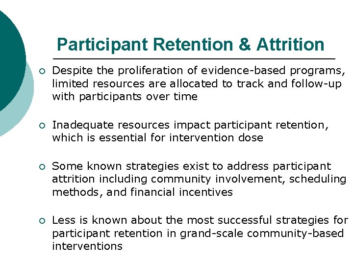 Participant Retention & Attrition ¡ Despite the proliferation of evidence-based programs, limited resources are Participant Retention & Attrition ¡ Despite the proliferation of evidence-based programs, limited resources are