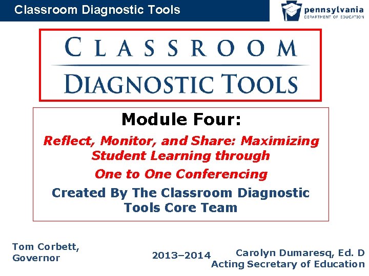 Classroom Diagnostic Tools Module Four: Reflect, Monitor, and Share: Maximizing Student Learning through One