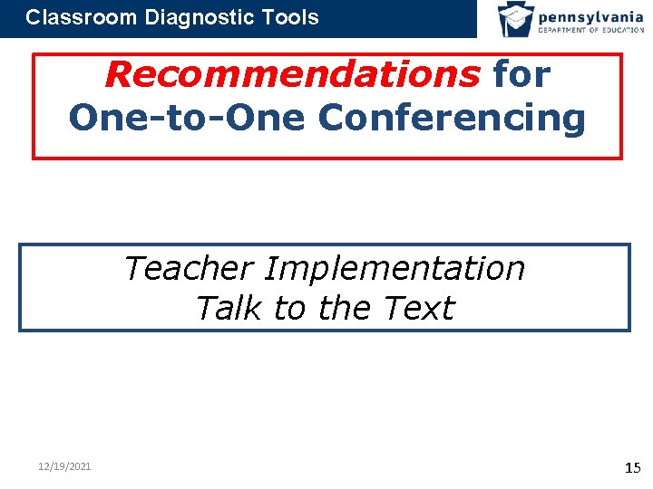 Classroom Diagnostic Tools Recommendations for One-to-One Conferencing Teacher Implementation Talk to the Text 12/19/2021
