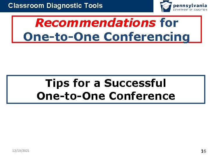 Classroom Diagnostic Tools Recommendations for One-to-One Conferencing Tips for a Successful One-to-One Conference 12/19/2021