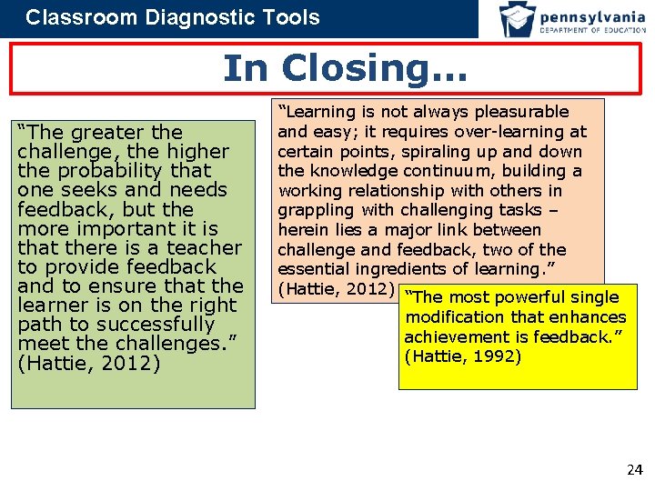 Classroom Diagnostic Tools In Closing… “The greater the challenge, the higher the probability that