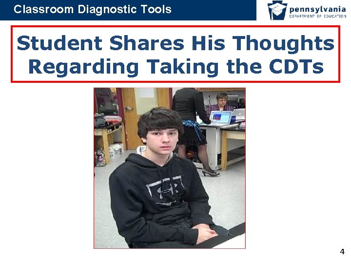 Classroom Diagnostic Tools Student Shares His Thoughts Regarding Taking the CDTs 4 