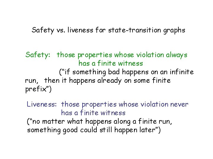 Safety vs. liveness for state-transition graphs Safety: those properties whose violation always has a