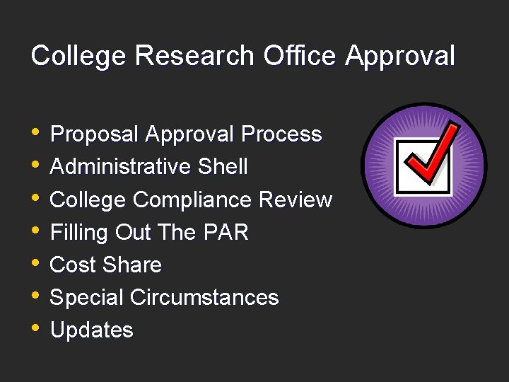 College Research Office Approval • • Proposal Approval Process Administrative Shell College Compliance Review