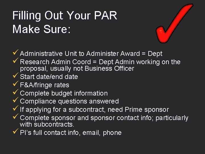 Filling Out Your PAR Make Sure: ü Administrative Unit to Administer Award = Dept