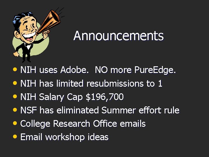 Announcements • NIH uses Adobe. NO more Pure. Edge. • NIH has limited resubmissions