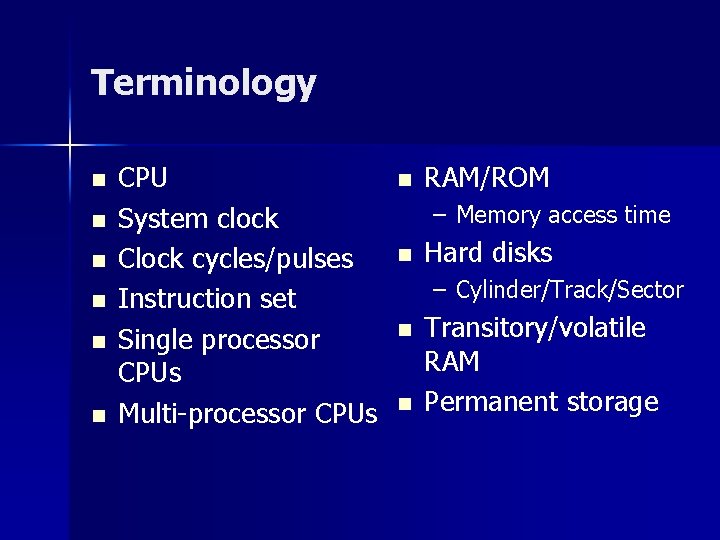 Terminology n n n CPU System clock Clock cycles/pulses Instruction set Single processor CPUs