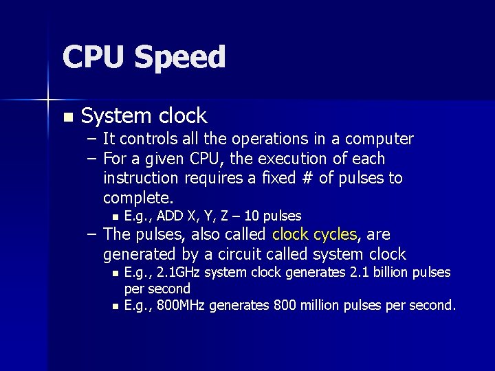 CPU Speed n System clock – It controls all the operations in a computer