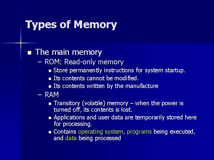 Types of Memory n The main memory – ROM: Read-only memory n n n