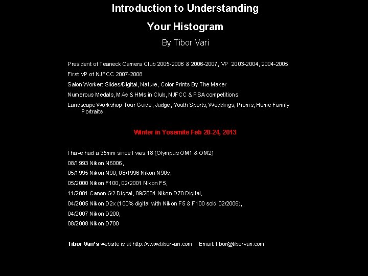 Introduction to Understanding Your Histogram By Tibor Vari President of Teaneck Camera Club 2005