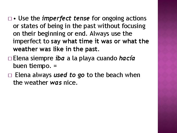 � • Use the imperfect tense for ongoing actions or states of being in