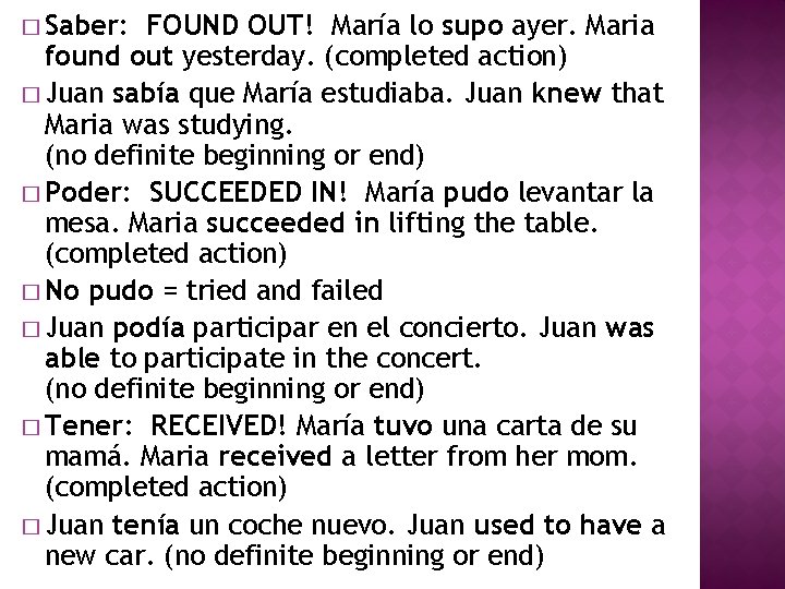 � Saber: FOUND OUT! María lo supo ayer. Maria found out yesterday. (completed action)