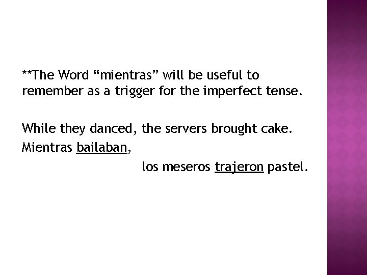 **The Word “mientras” will be useful to remember as a trigger for the imperfect