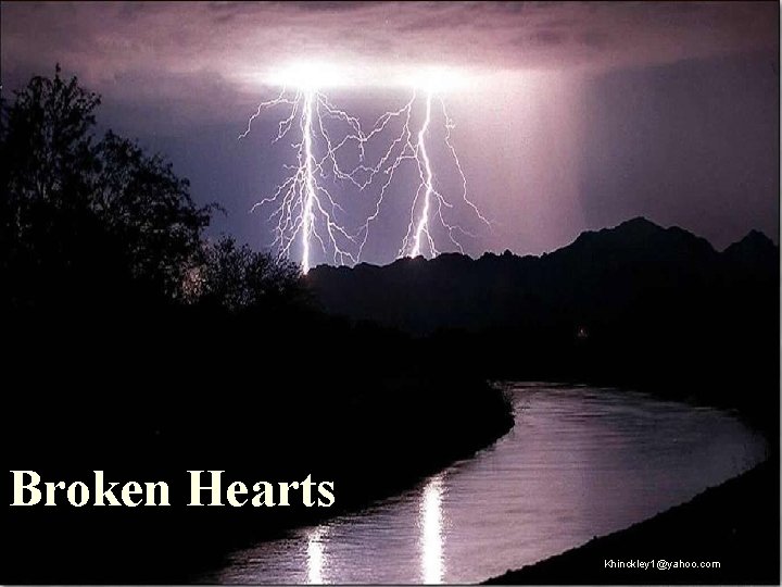 Broken Hearts Khinckley 1@yahoo. com 