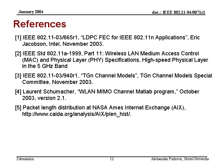 January 2004 doc. : IEEE 802. 11 -04/0071 r 1 References [1] IEEE 802.