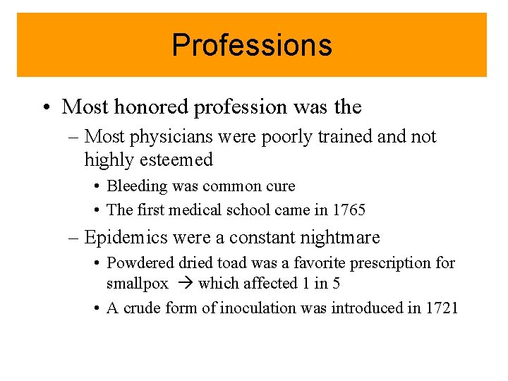 Professions • Most honored profession was the – Most physicians were poorly trained and