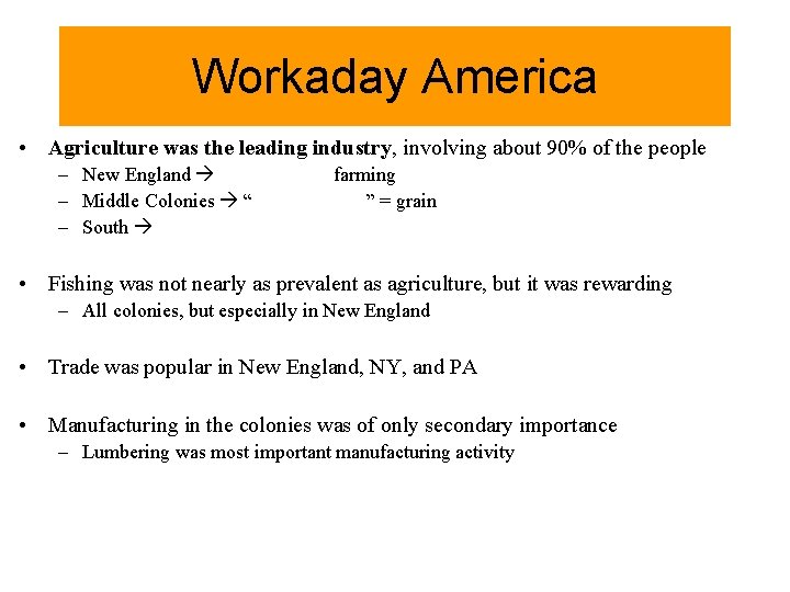 Workaday America • Agriculture was the leading industry, involving about 90% of the people