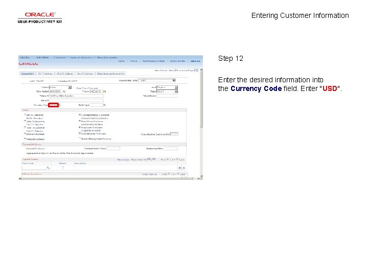 Entering Customer Information Step 12 Enter the desired information into the Currency Code field.