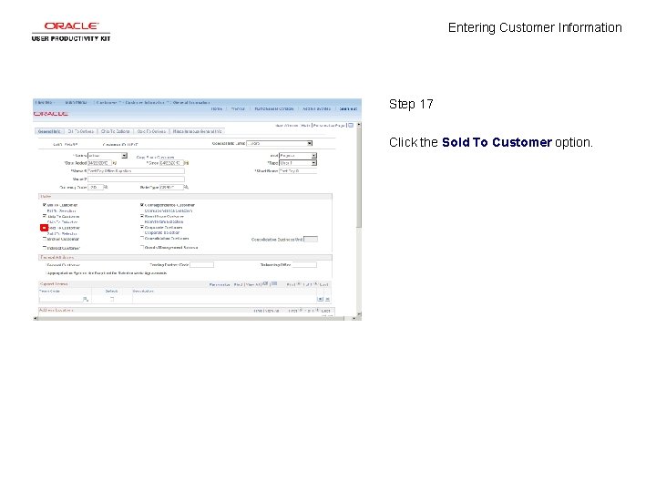 Entering Customer Information Step 17 Click the Sold To Customer option. 