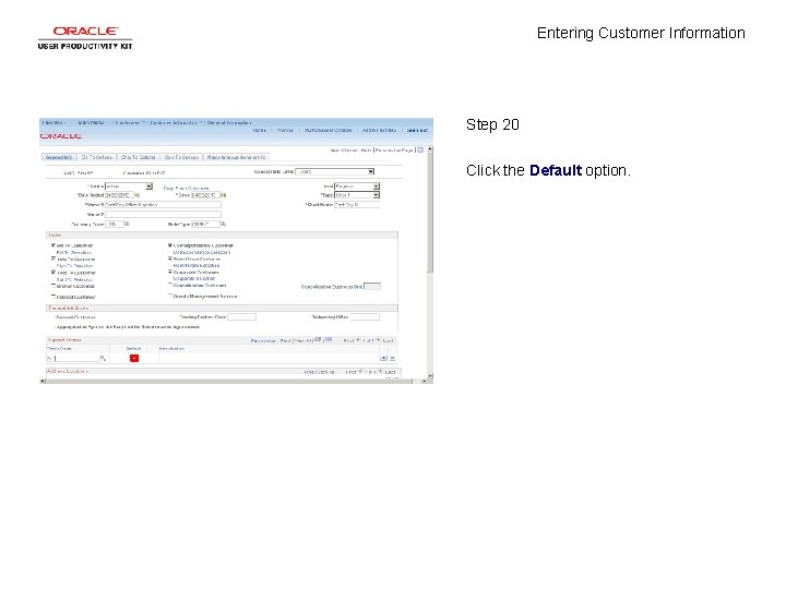 Entering Customer Information Step 20 Click the Default option. 