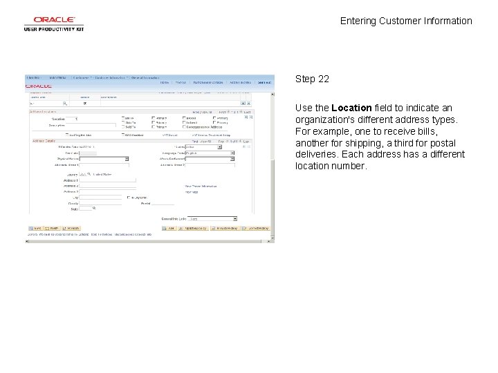 Entering Customer Information Step 22 Use the Location field to indicate an organization's different