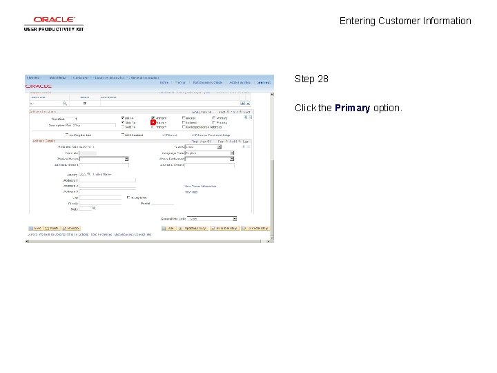 Entering Customer Information Step 28 Click the Primary option. 