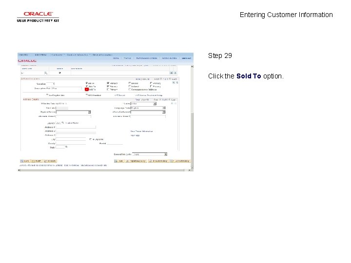 Entering Customer Information Step 29 Click the Sold To option. 