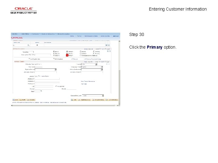 Entering Customer Information Step 30 Click the Primary option. 