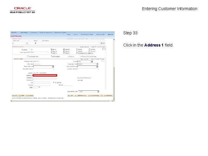 Entering Customer Information Step 33 Click in the Address 1 field. 