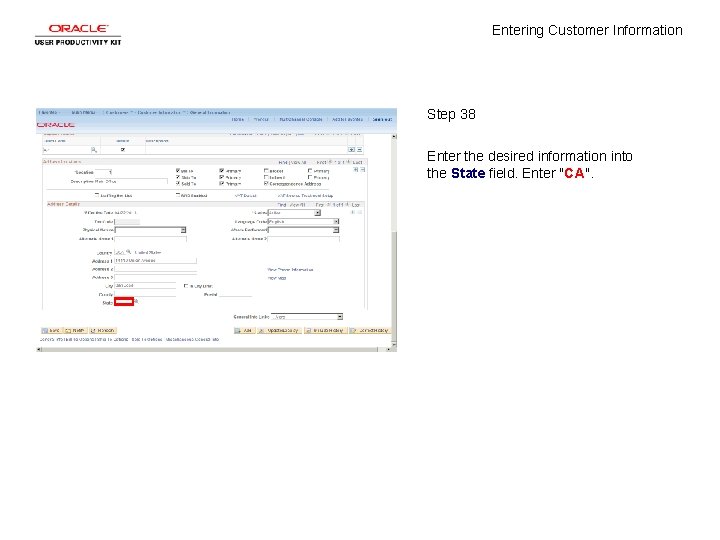 Entering Customer Information Step 38 Enter the desired information into the State field. Enter