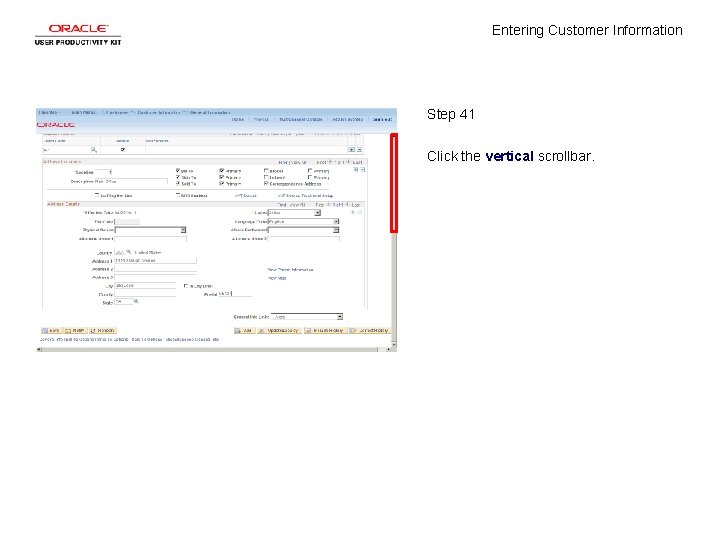 Entering Customer Information Step 41 Click the vertical scrollbar. 