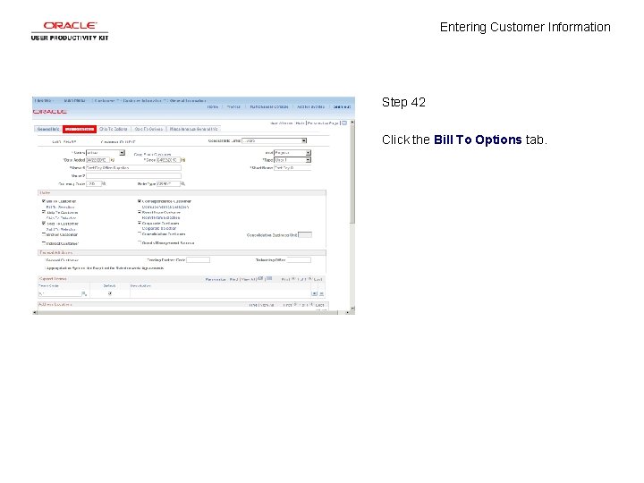 Entering Customer Information Step 42 Click the Bill To Options tab. 