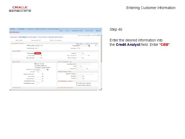 Entering Customer Information Step 46 Enter the desired information into the Credit Analyst field.