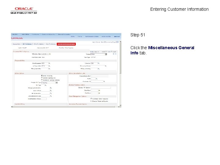 Entering Customer Information Step 51 Click the Miscellaneous General Info tab. 