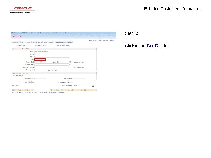 Entering Customer Information Step 53 Click in the Tax ID field. 