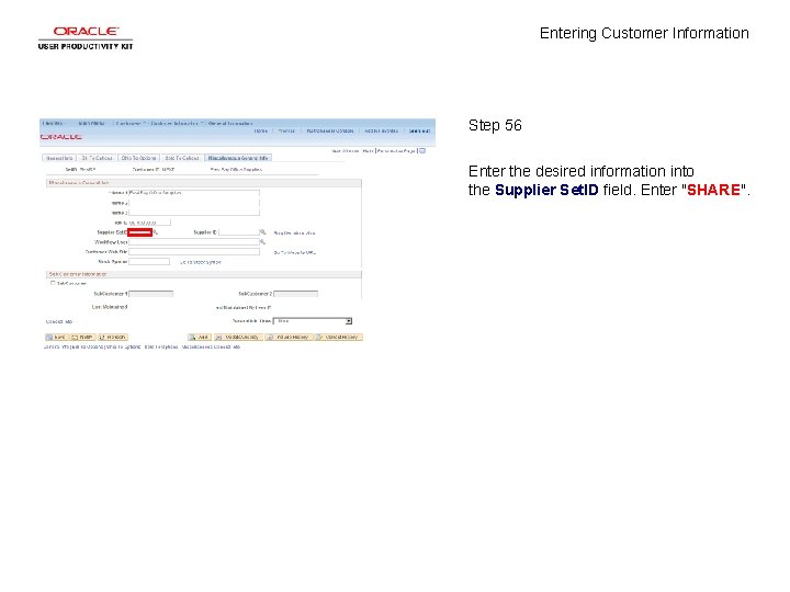 Entering Customer Information Step 56 Enter the desired information into the Supplier Set. ID