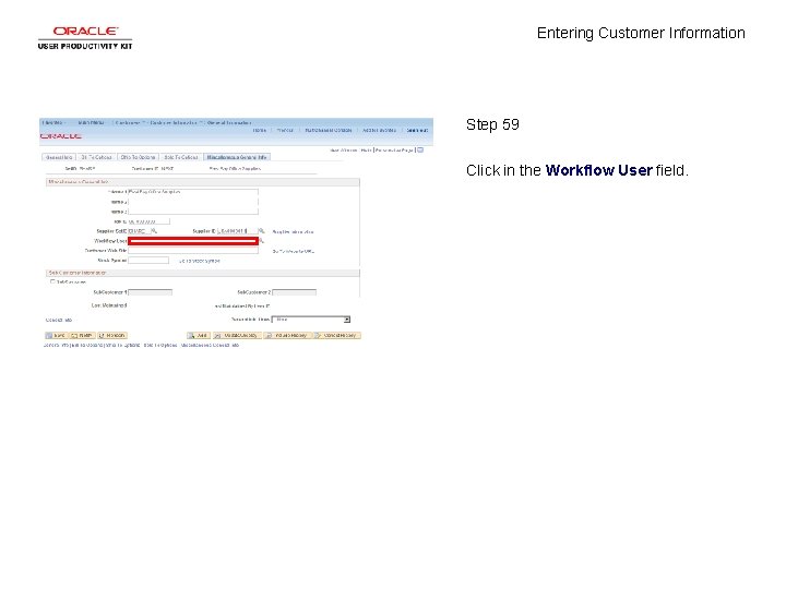 Entering Customer Information Step 59 Click in the Workflow User field. 
