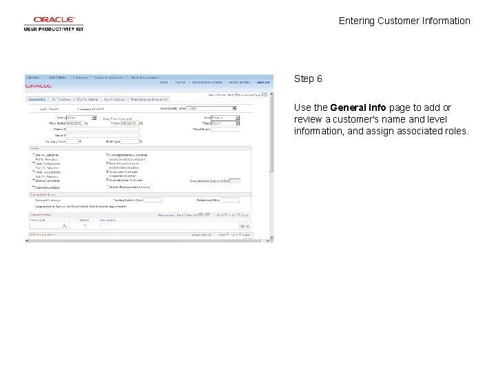 Entering Customer Information Step 6 Use the General Info page to add or review
