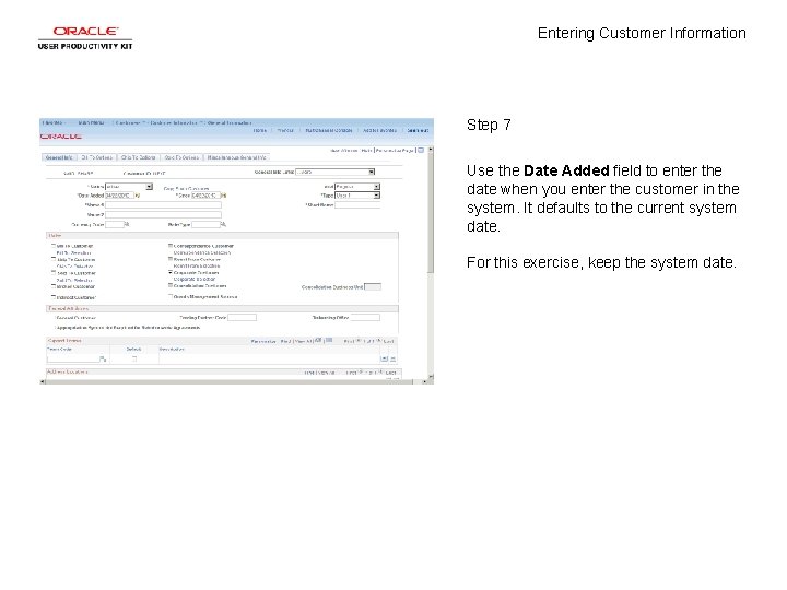 Entering Customer Information Step 7 Use the Date Added field to enter the date