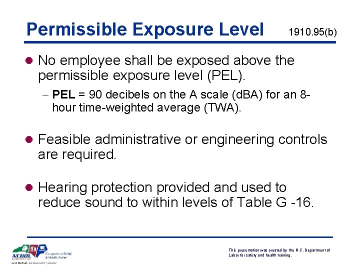 Permissible Exposure Level 1910. 95(b) l No employee shall be exposed above the permissible