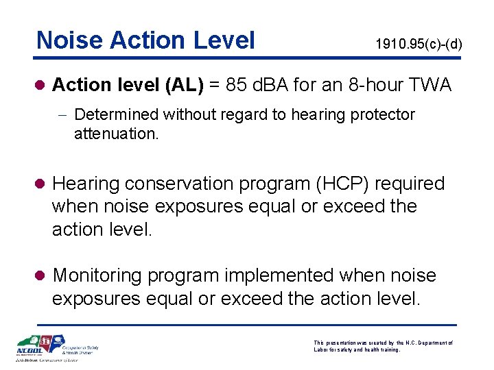 Noise Action Level 1910. 95(c)-(d) l Action level (AL) = 85 d. BA for Noise Action Level 1910. 95(c)-(d) l Action level (AL) = 85 d. BA for