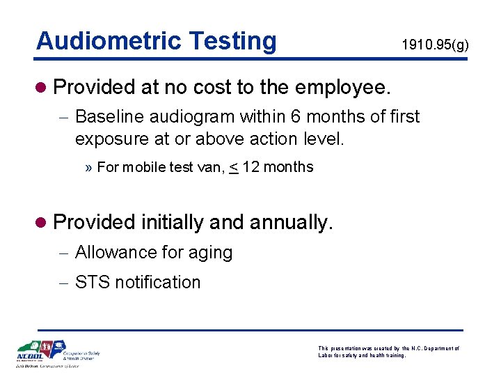 Audiometric Testing 1910. 95(g) l Provided at no cost to the employee. - Baseline