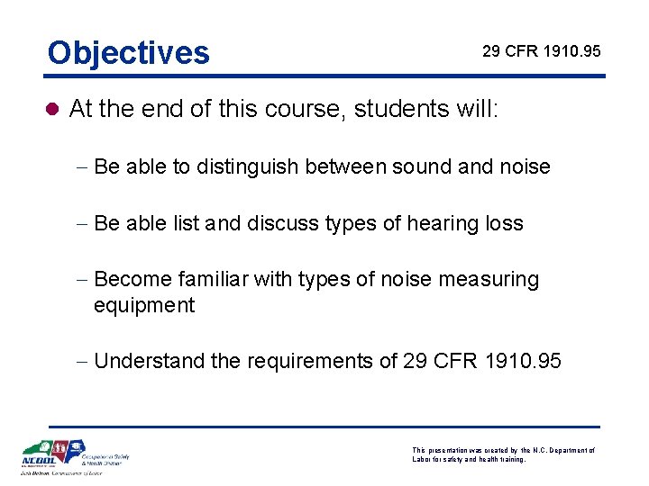 Objectives 29 CFR 1910. 95 l At the end of this course, students will: