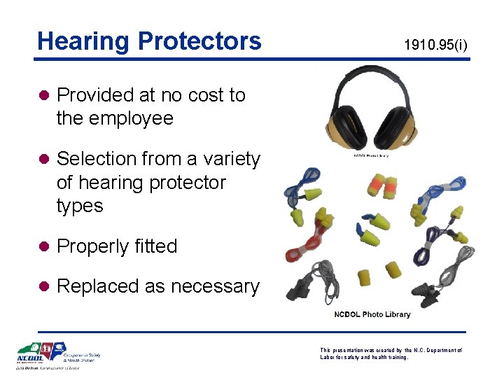 Hearing Protectors 1910. 95(i) l Provided at no cost to the employee l Selection