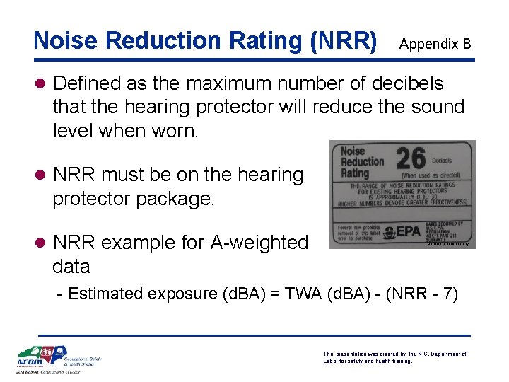 Noise Reduction Rating (NRR) Appendix B l Defined as the maximum number of decibels