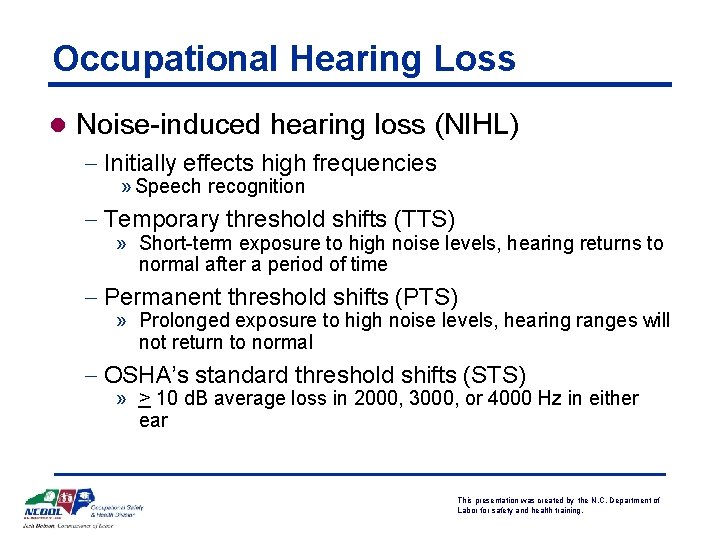 Occupational Hearing Loss l Noise-induced hearing loss (NIHL) - Initially effects high frequencies »