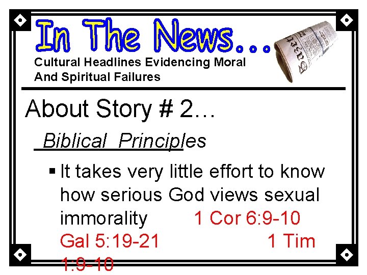 Cultural Headlines Evidencing Moral And Spiritual Failures About Story # 2… Biblical Principles §