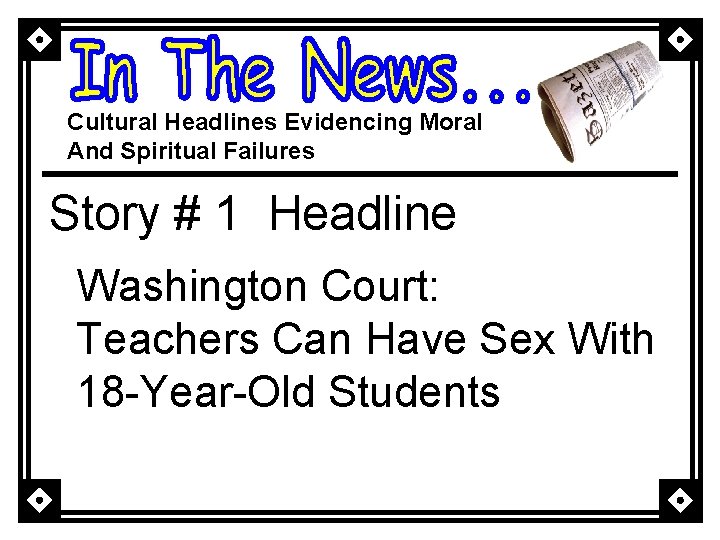 Cultural Headlines Evidencing Moral And Spiritual Failures Story # 1 Headline Washington Court: Teachers