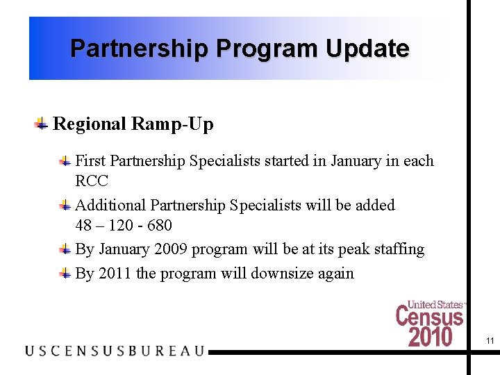 Partnership Program Update Regional Ramp-Up First Partnership Specialists started in January in each RCC