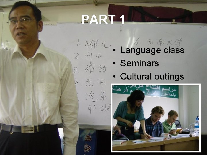 PART 1 • • • Language class Seminars Cultural outings 